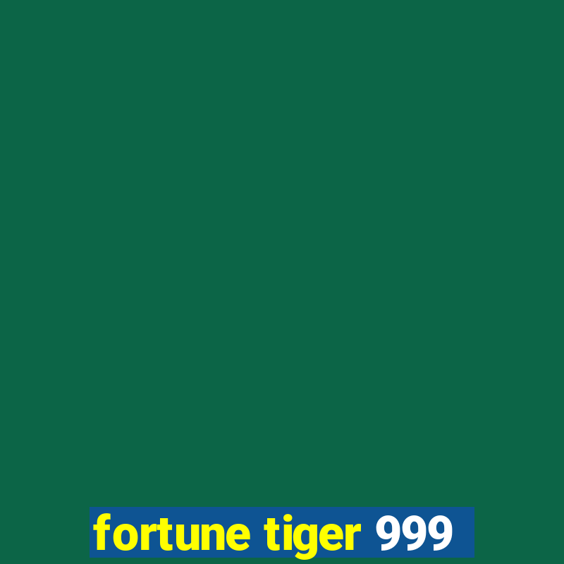 fortune tiger 999